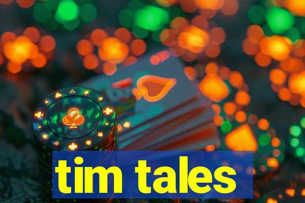 tim tales